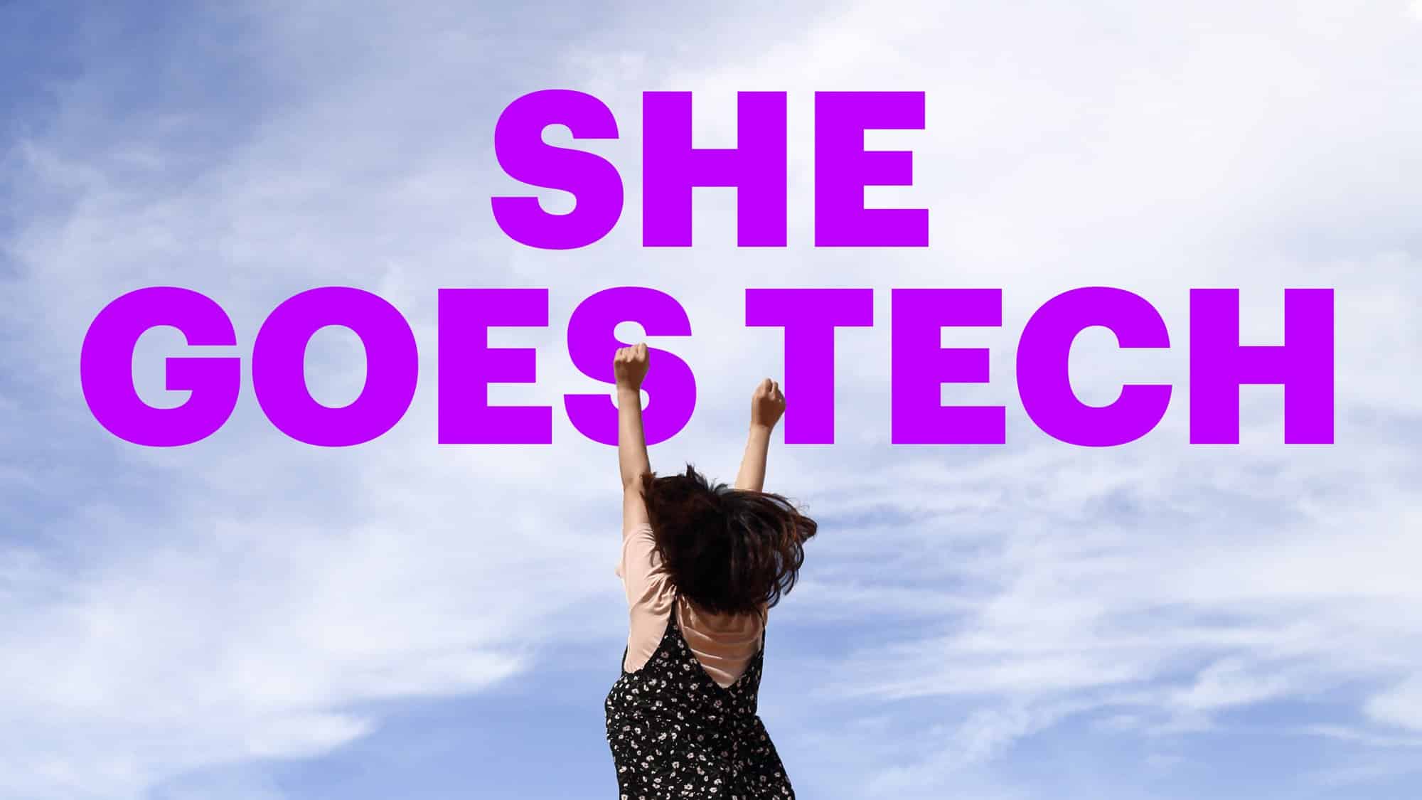 she goes tech